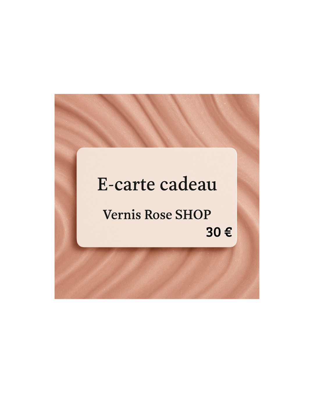 E-carte cadeau Vernis Rose